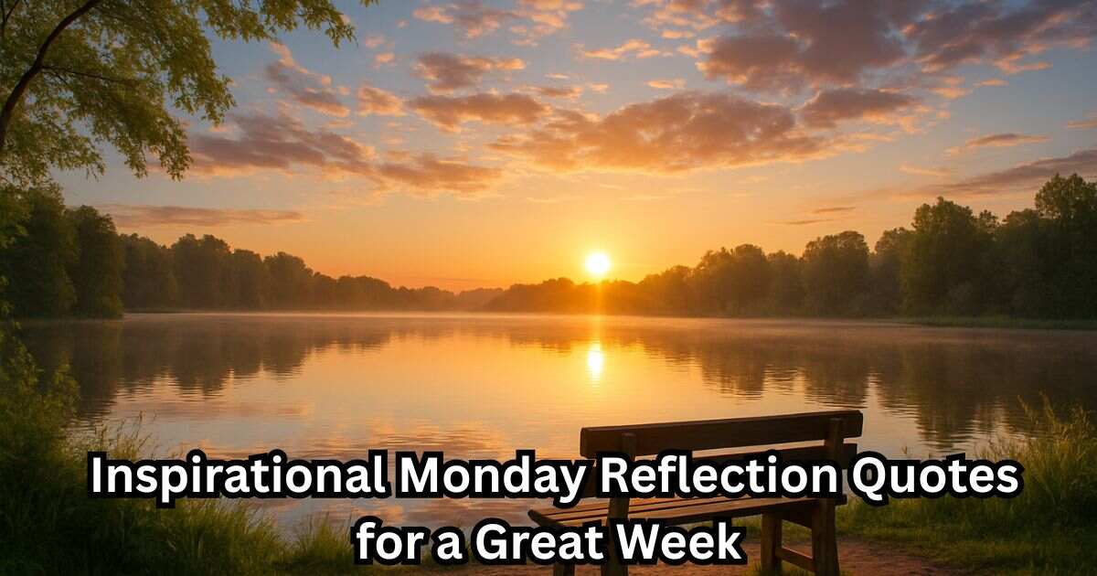 75+ Inspirational Monday Reflection Quotes for a Great Week