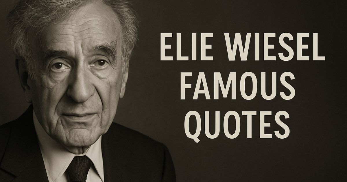 100 Timeless Elie Wiesel Famous Quotes to Inspire Compassion and Courage