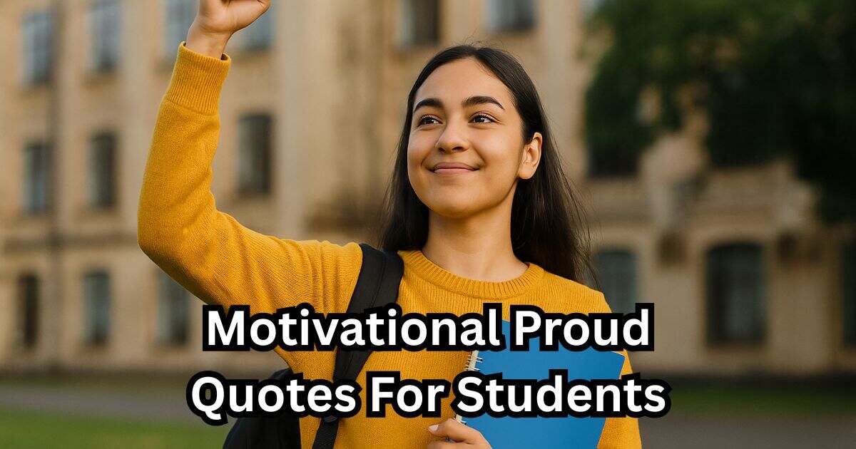 50+ Motivational Proud Quotes For Students
