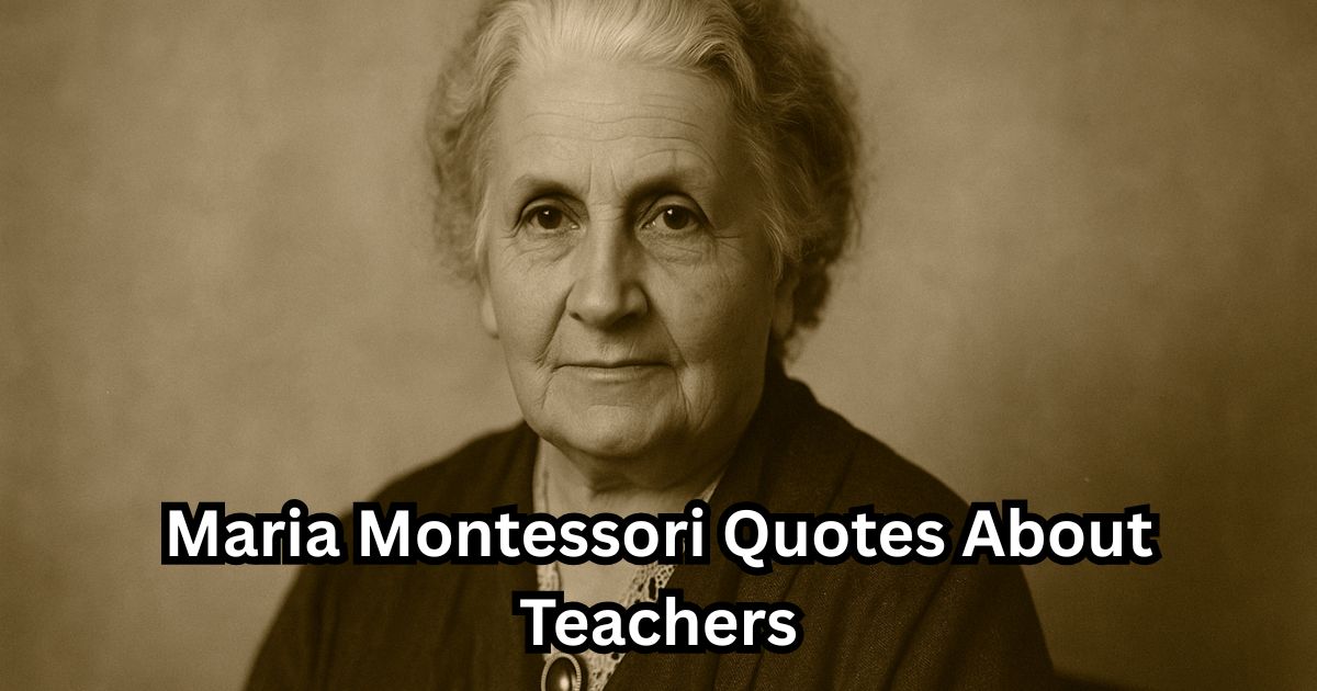 70 Maria Montessori Quotes About Teachers on Education, Children, and Development