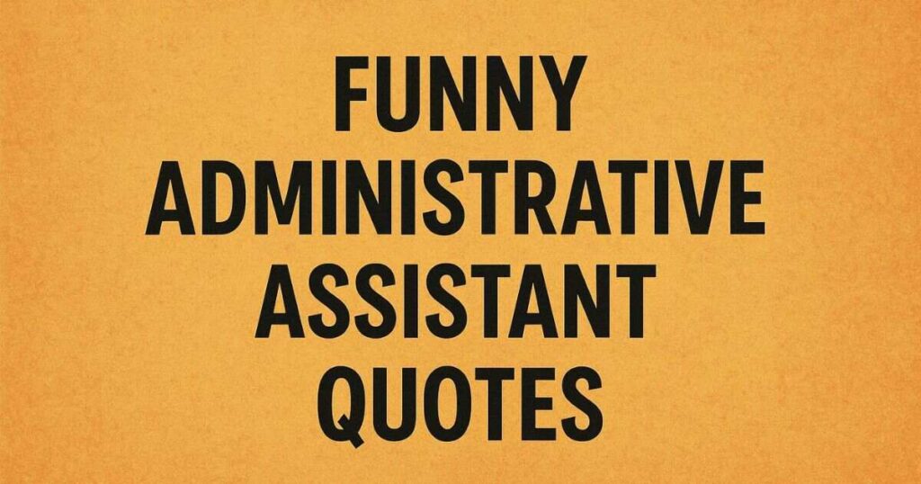Funny Administrative Assistant Quotes