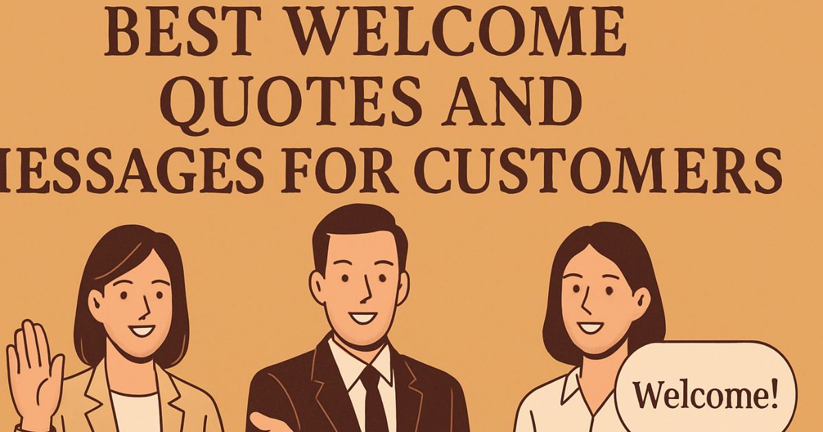 Best 40+ Quotes Attractive Short Welcome Message For Customers