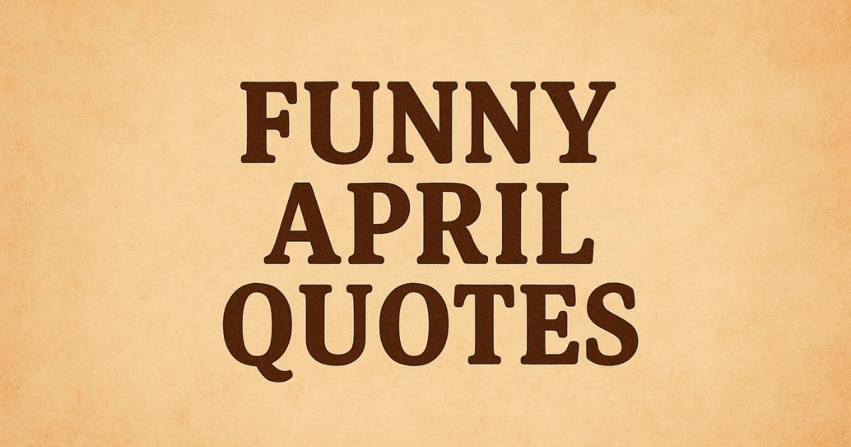 Best 50+ Funny April Quotes - Laugh Into Spring