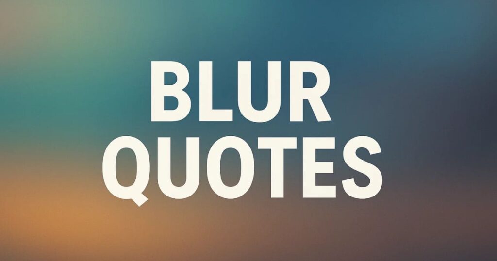 Best Blur Quotes