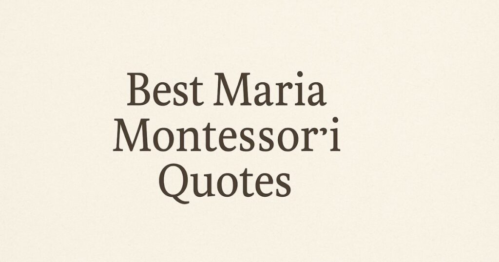 Best Maria Montessori Quotes