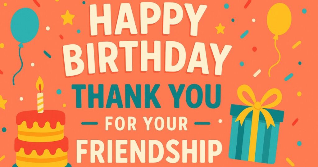 Happy Birthday Thank You For Your Friendship