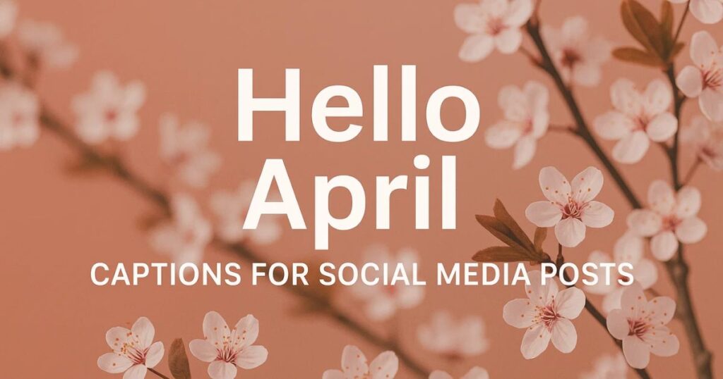 Hello April Captions For Social Media Posts