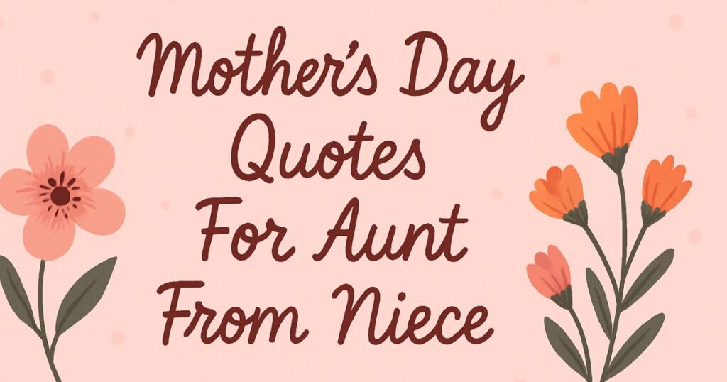 Mothers Day Quotes For Aunt From Niece