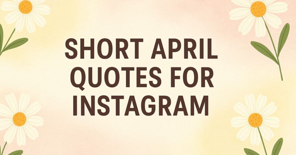 April Quotes Short For Instagram
