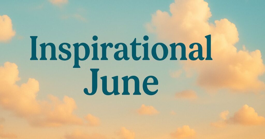 Short Inspirational June Motivational Quotes
