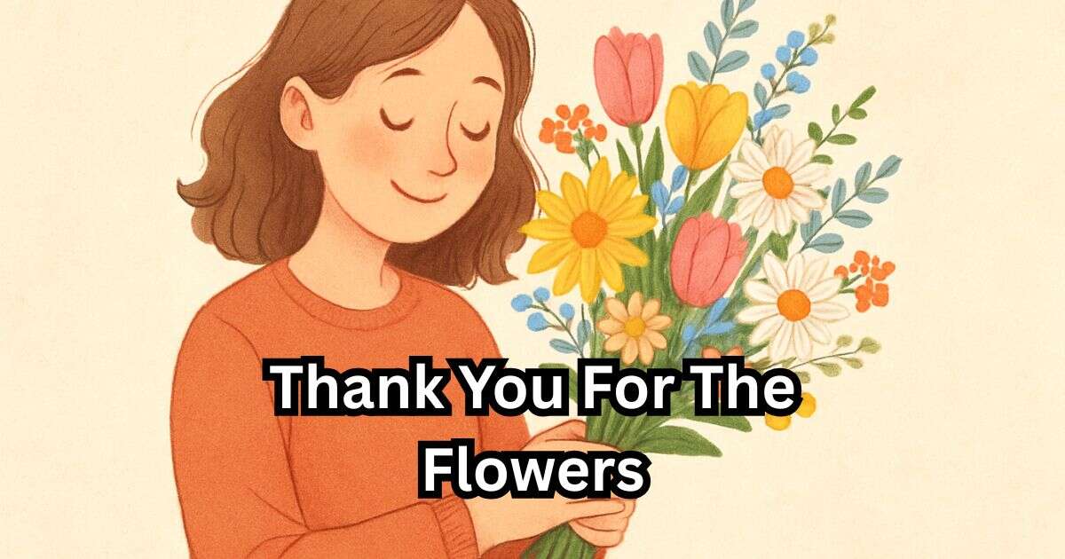 Top 50 Thank You For The Flowers Quotes, Note and Examples For Beautiful Flower Gifts