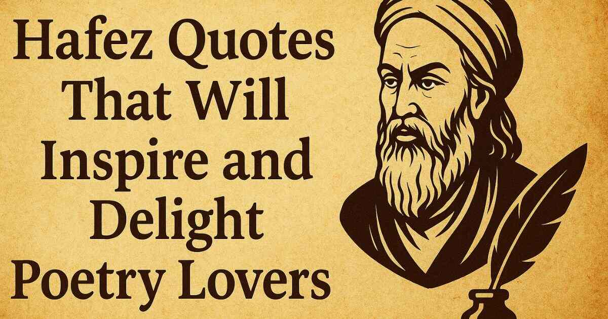 100+ Hafiz Quotes That Will Inspire and Delight Poetry Lovers