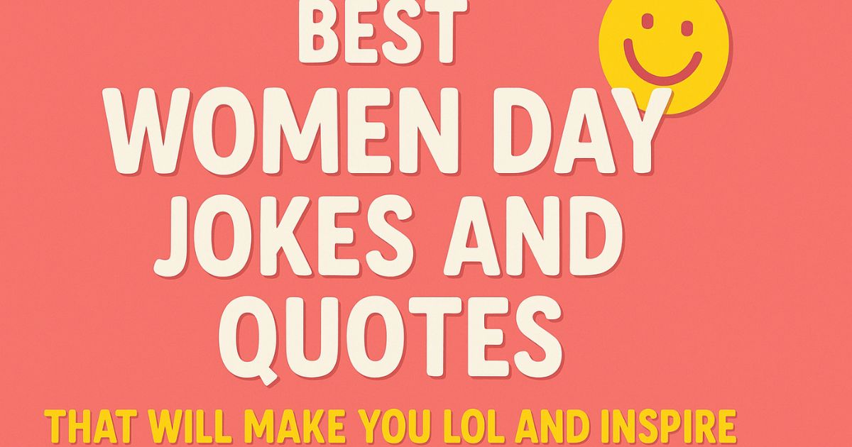 150 Best Jokes Funny Womens Day Quotes That Will Make You LOL and Inspire