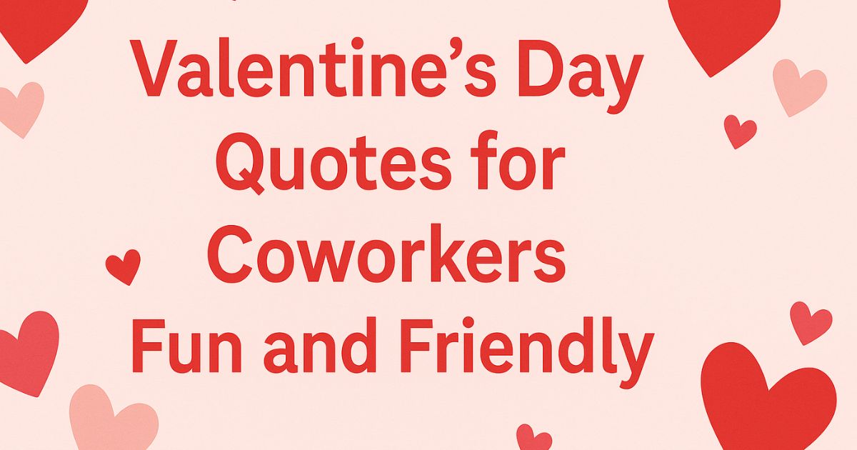 70+ Valentines Day Quotes for Coworkers - Fun and Friendly