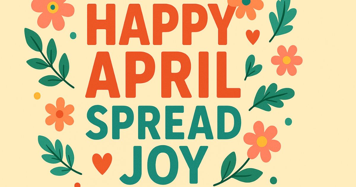 Best 50+ Happy April Quotes to Spread Joy