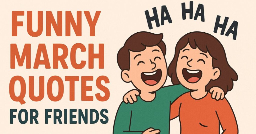 Funny March Quotes for Friends