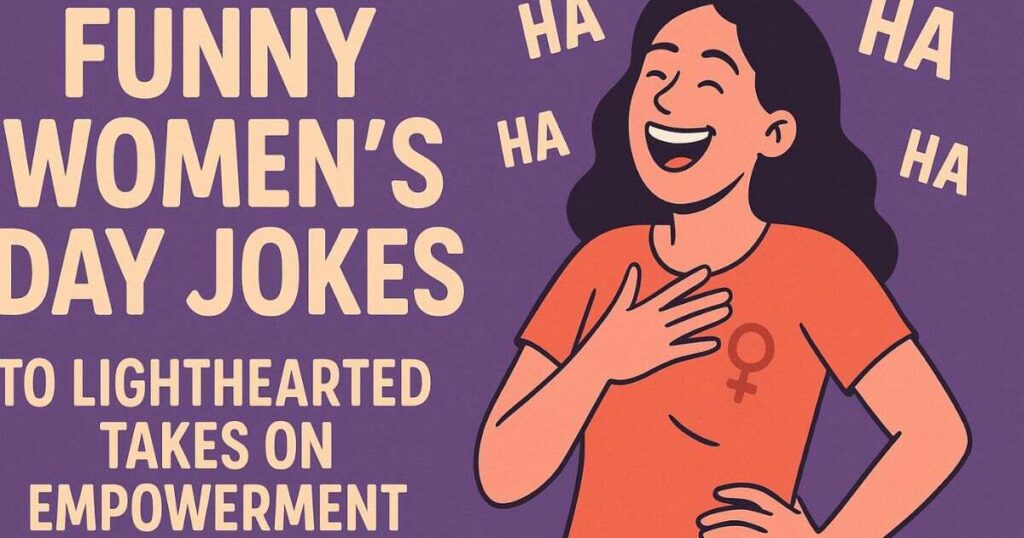 Funny Womens Day Jokes: Lighthearted Takes on Empowerment