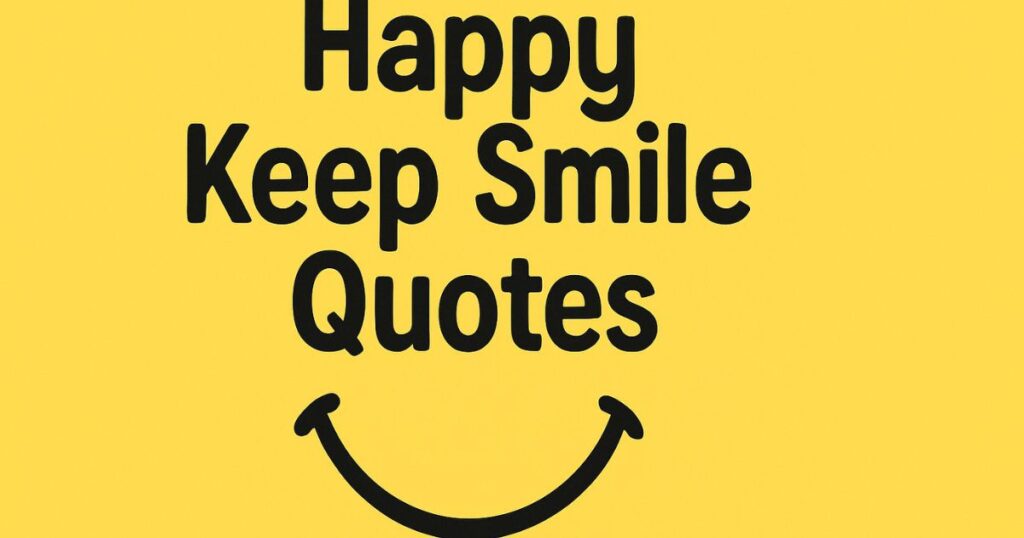 Happy Keep Smile Quotes