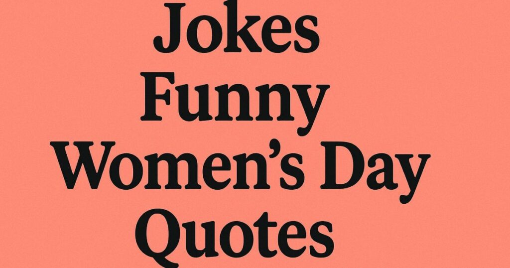 Jokes Funny womens Day Quotes