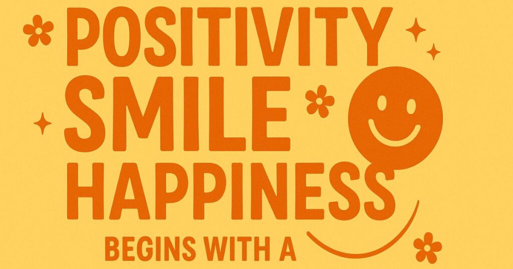 Positivity Smile Happiness Quotes
