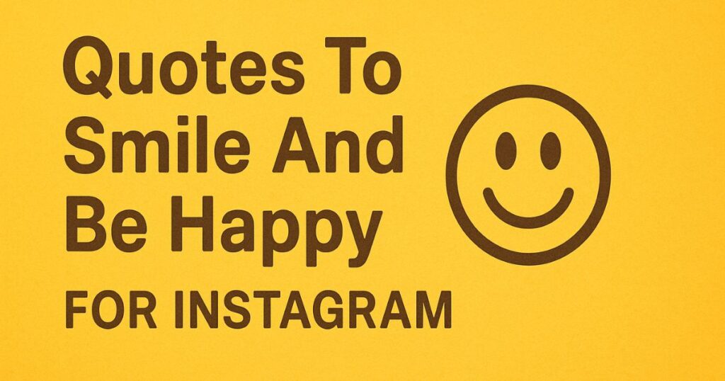 Quotes To Smile And Be Happy For Instagram