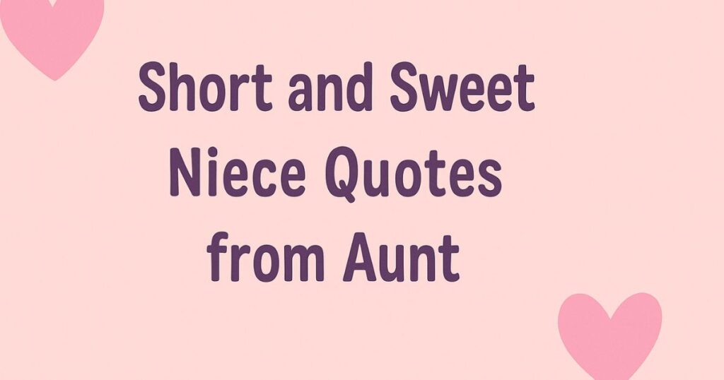 Short and Sweet Niece Quotes from Aunt