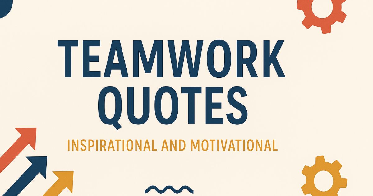 Top 10 Teamwork Quotes - Inspirational and Motivational