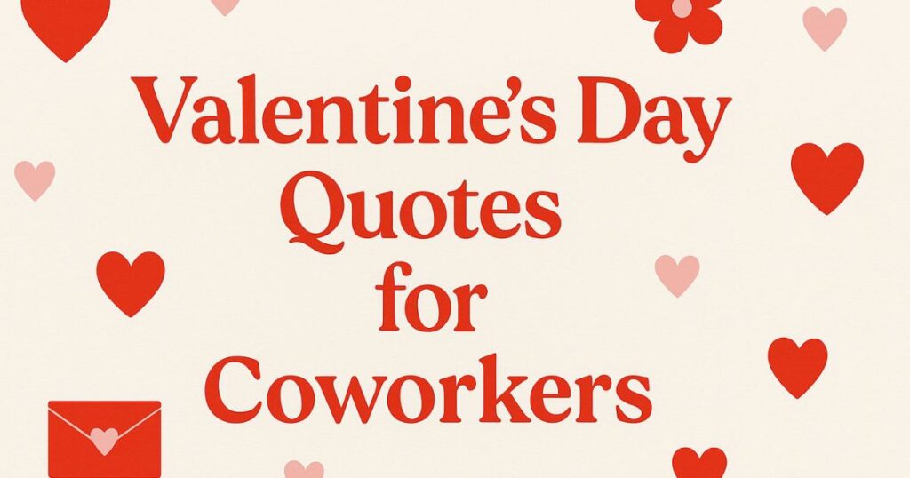 Valentines Day Quotes for Coworkers