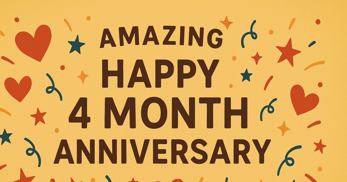 150+ Amazing Happy 4 Month Anniversary Quotes, Wishes & Messages