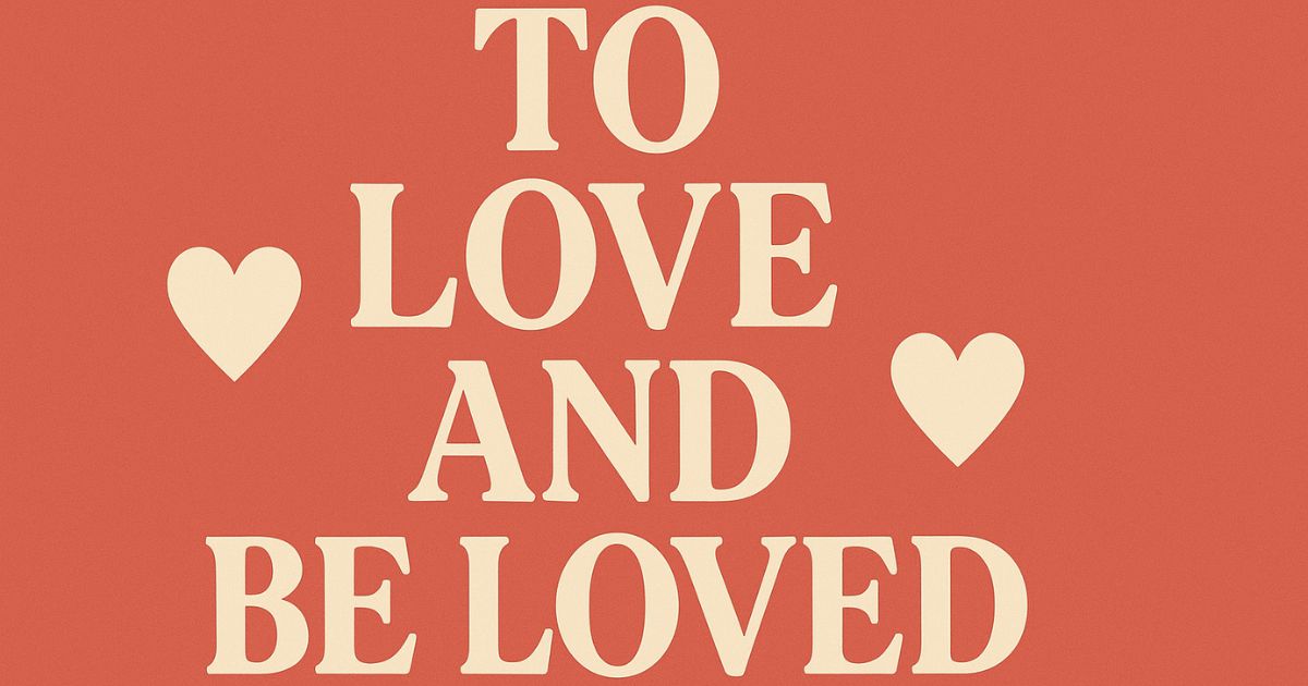 Best 50+ To Love and Be Loved Quotes and Messages
