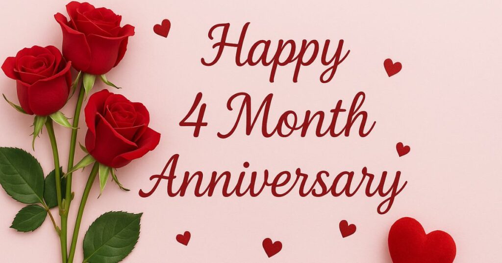 Romantic Happy 4 Month Anniversary Quotes