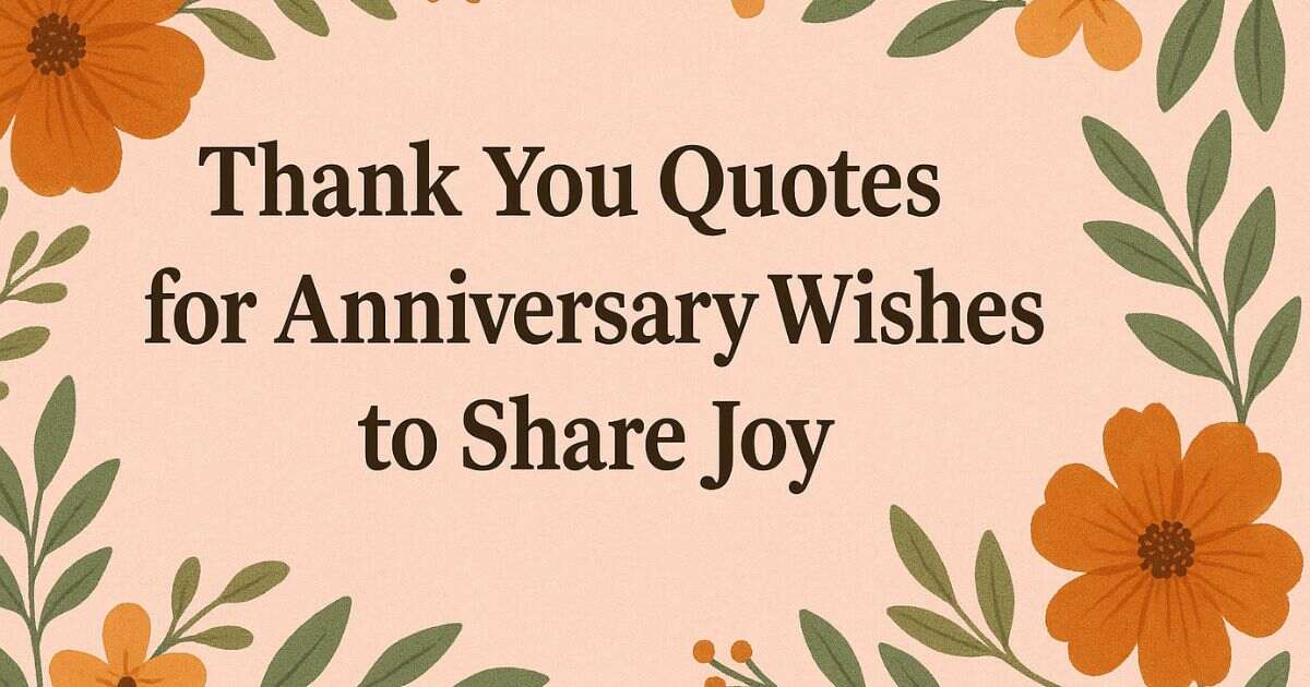 Thank You Quotes for Anniversary Wishes to Share Joy