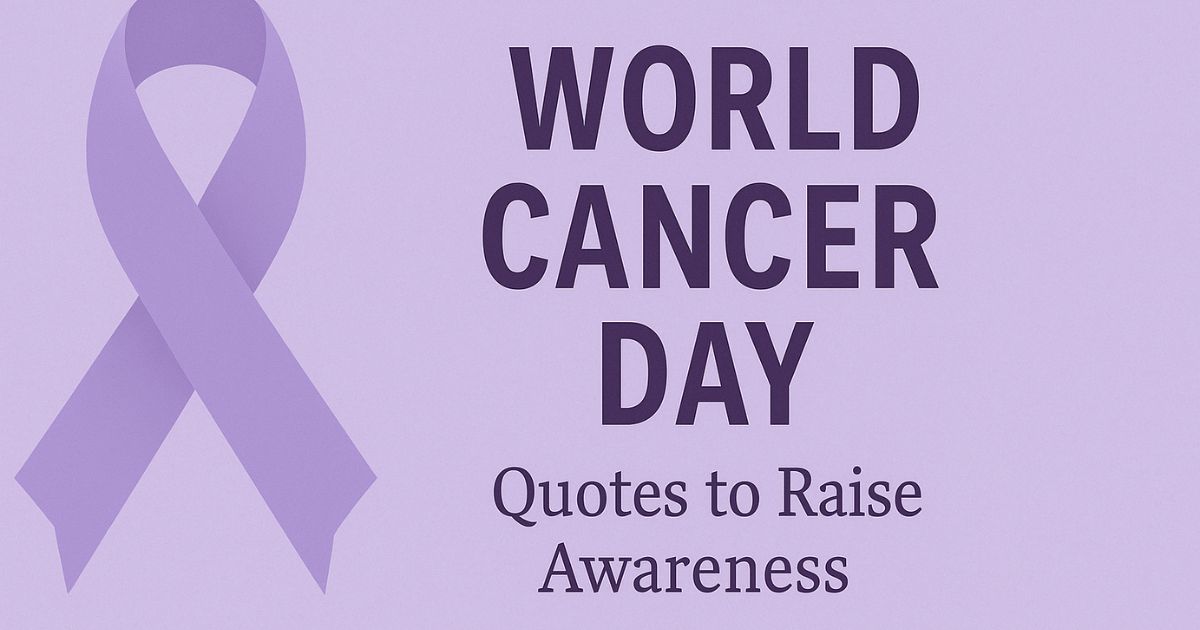 Top 50+ World Cancer Day Quotes to Raise Awareness