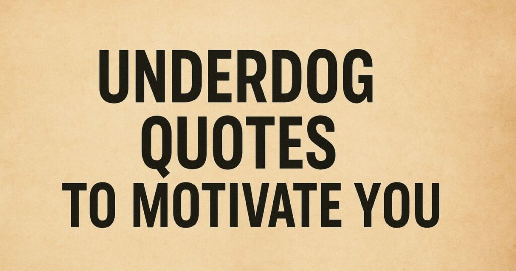 Underdog Quotes To Motivate You
