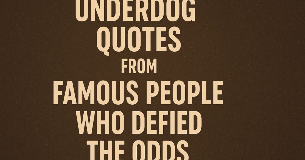 Underdog Quotes from Famous People Who Defied the Odds